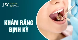 Khám Răng Định Kỳ: Lợi Ích, Quy Trình và Địa Điểm Uy Tín