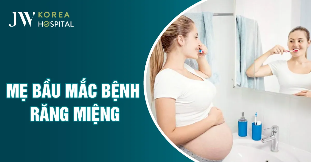 Phụ nữ đang mang thai có nguy cơ cao mắc bệnh răng miệng không?