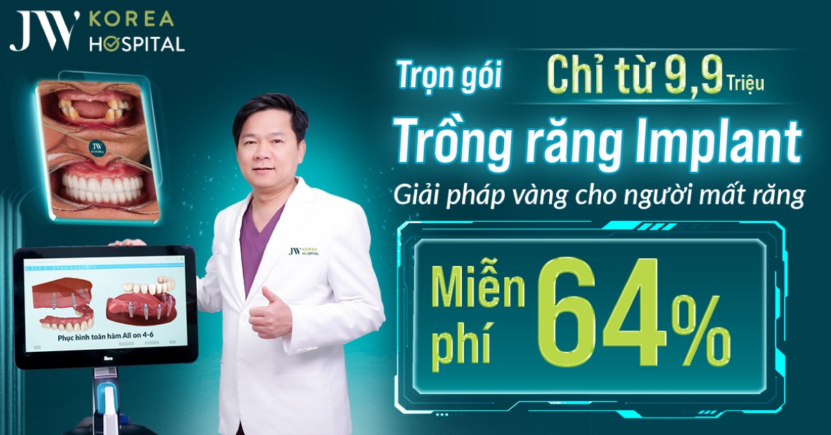 Bệnh viện JW trợ giá Trồng răng Implant chỉ từ 9.999 triệu